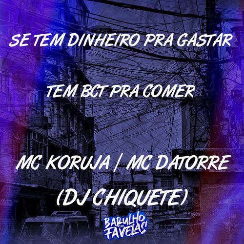 Se Tem Dinheiro pra Gastar Tem Bct pra Comer