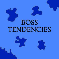 Boss Tendencies