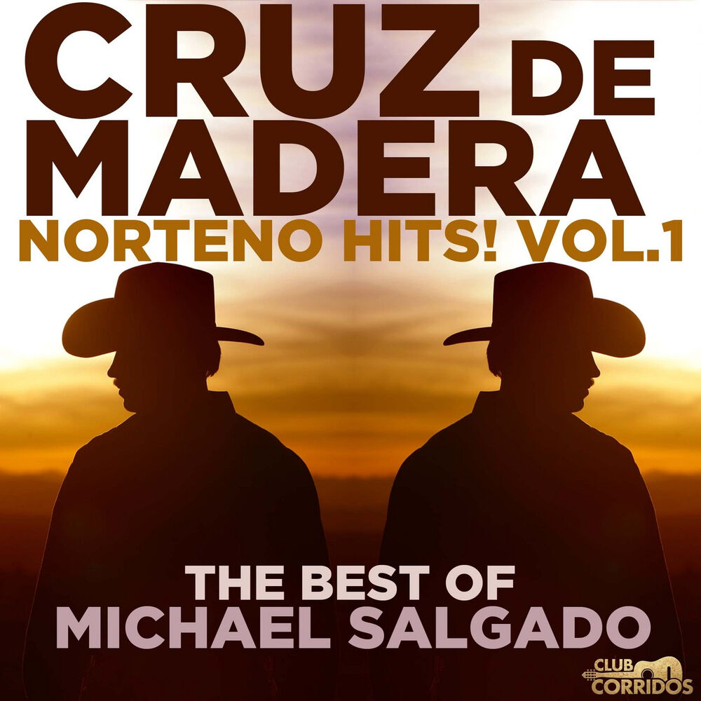 Picture of Club Corridos: Norteno Hits! Vol. 1, Cruz De Madera, The Best of Michael Salgado