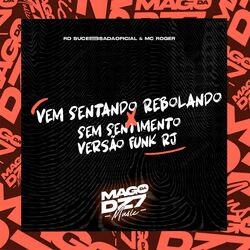 Cover of Vem Sentando Rebolando X Sem Sentimento Versão Funk Rj