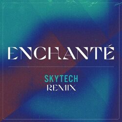 Cover of Enchanté (Skytech Remix)