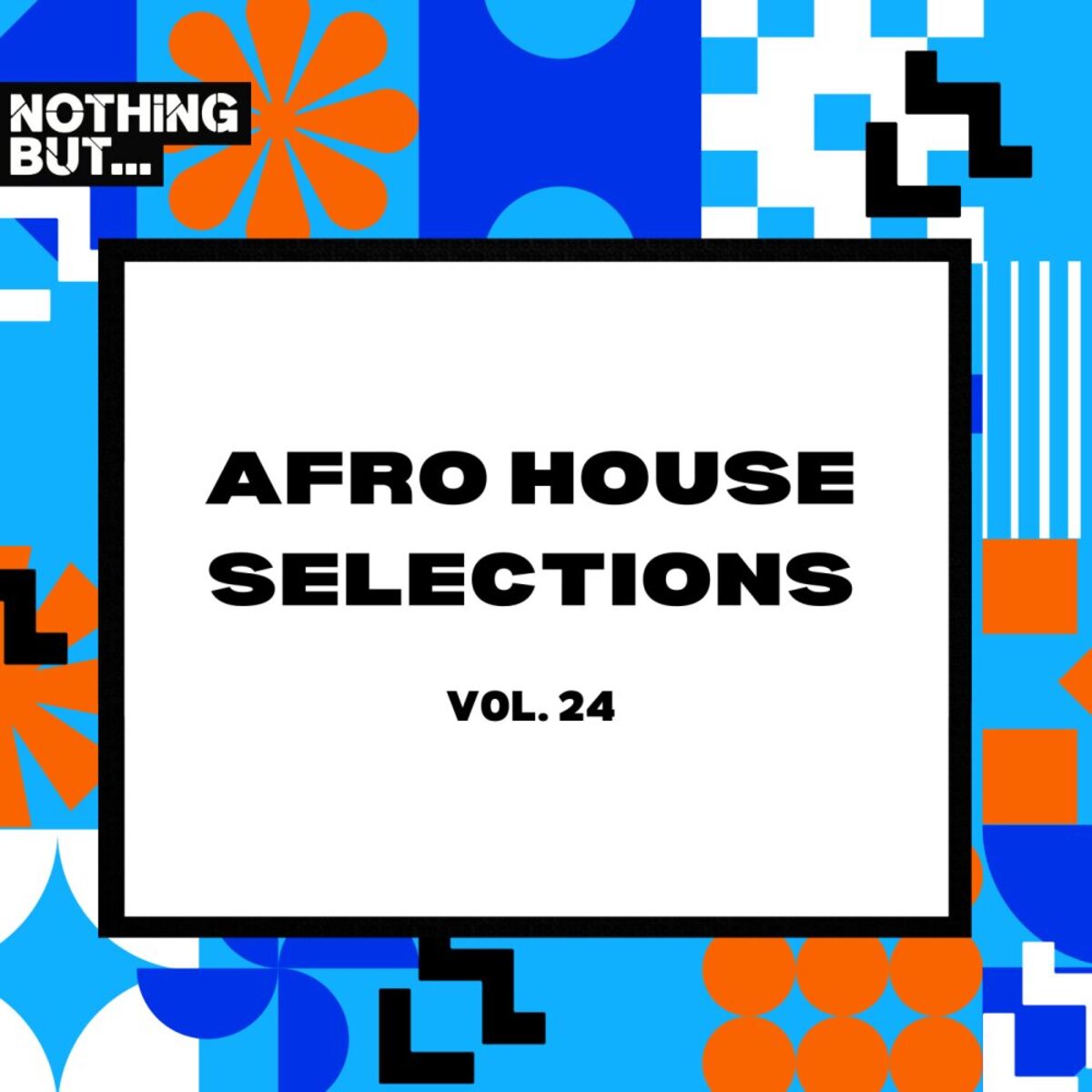 Album cover of Nothing But... Afro House Selections, Vol. 24