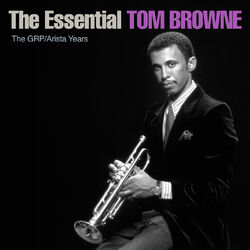Cover of The Essential Tom Browne - The GRP/Arista Years