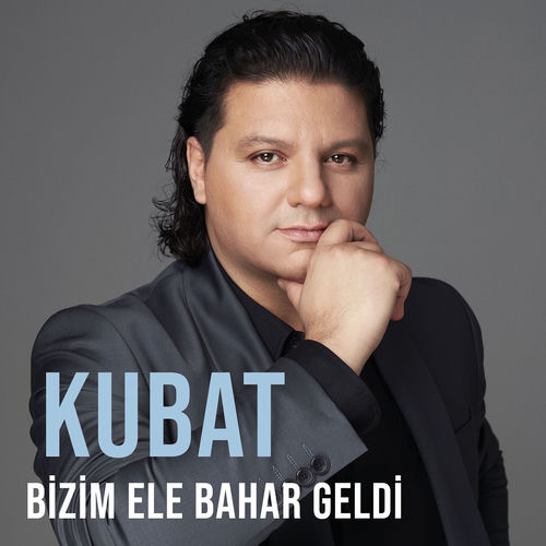 Yeni single: Kubat - Bizim Ele Bahar Geldi