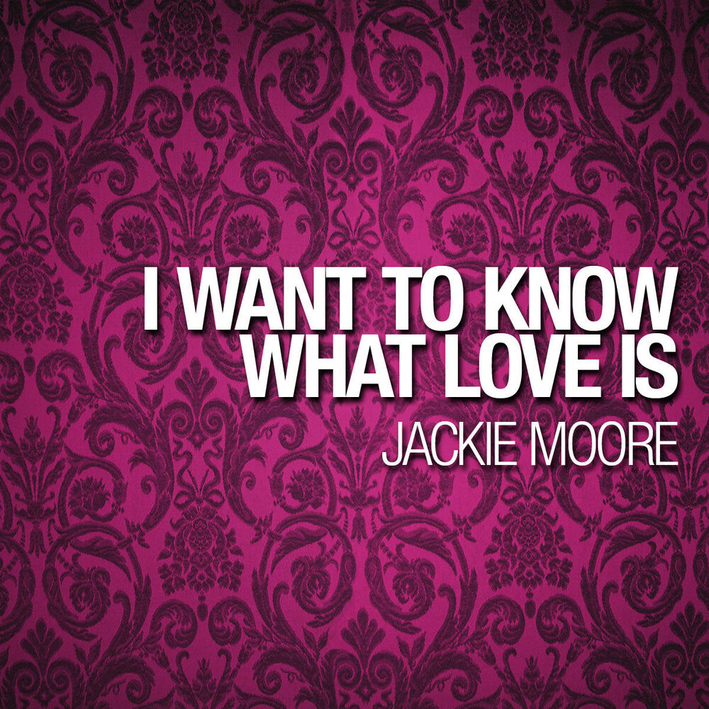 Picture of Jackie Moore - I Want To Know What Love Is (MP3 Single)