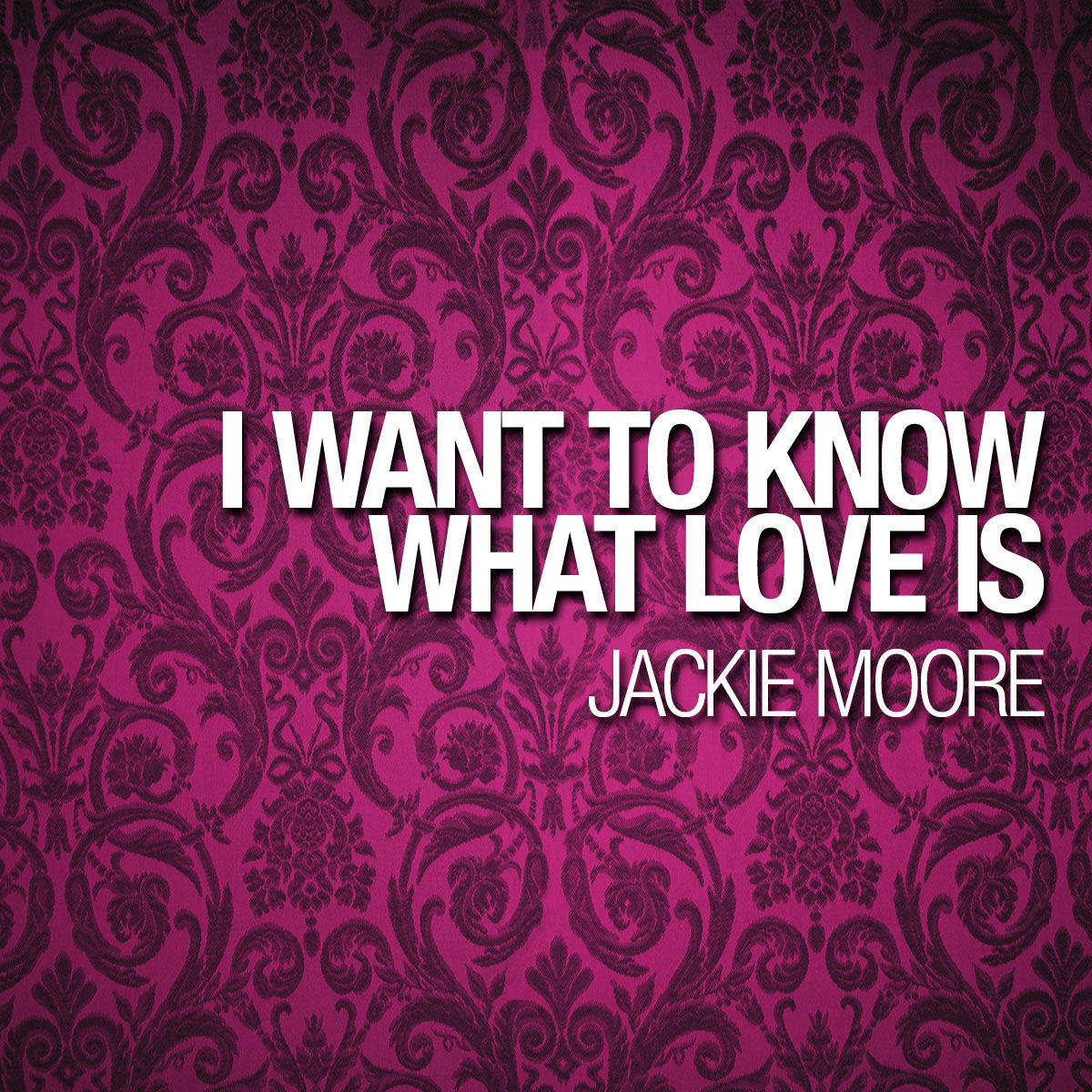 Album cover of Jackie Moore - I Want To Know What Love Is (MP3 Single)