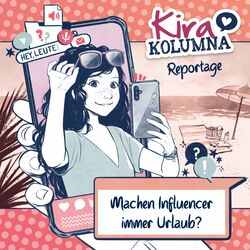Cover of Kira Kolumna Reportage: Machen Influencer immer Urlaub?