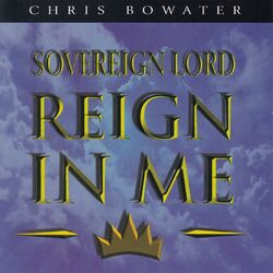 Cover of Sovereign Lord Reign In Me