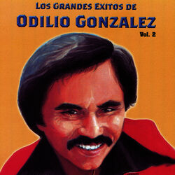 Cover of Los Grandes Exitos De Odilio González: Vol. 2