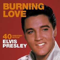 Cover of Burning Love: 40 Greatest Hits of Elvis Presley