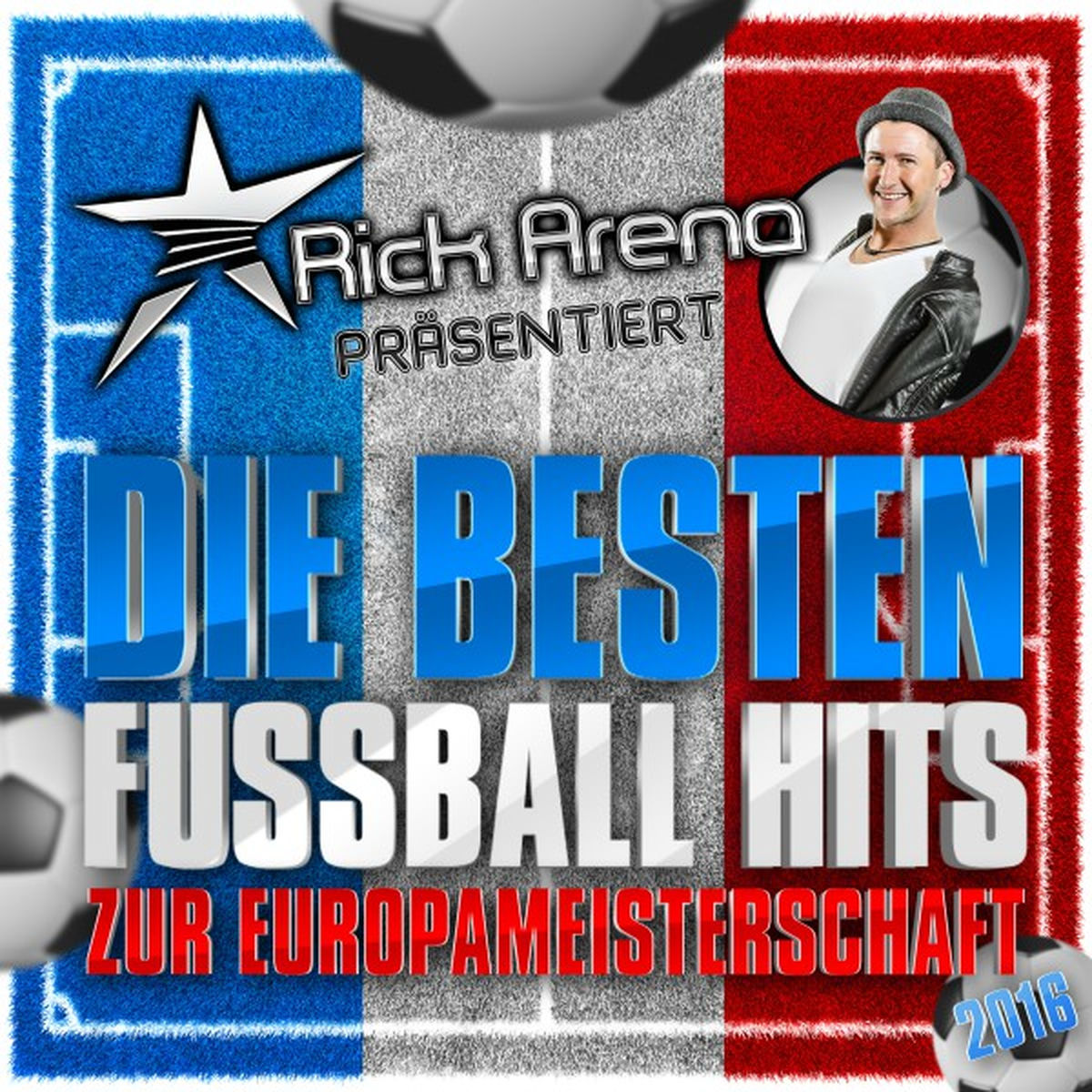 Album cover of Rick Arena präsentiert - Die besten Fussball Hits zur Europameisterschaft 2016