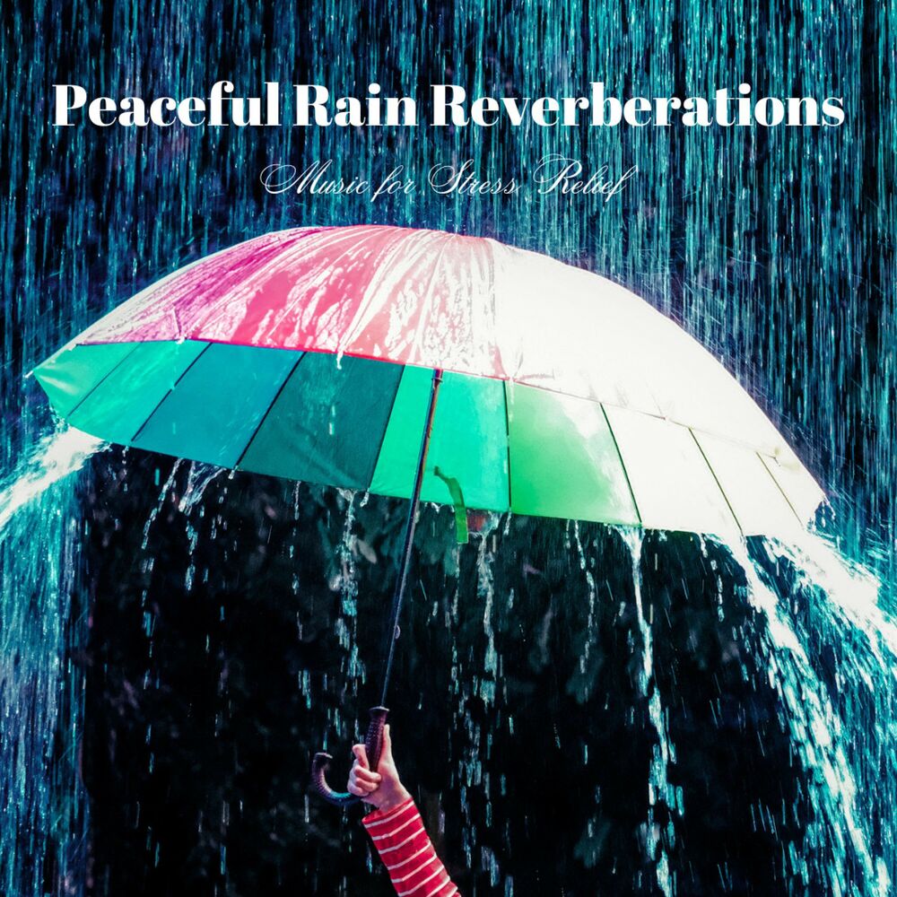 Picture of Peaceful Rain Reverberations: Music for Stress Relief