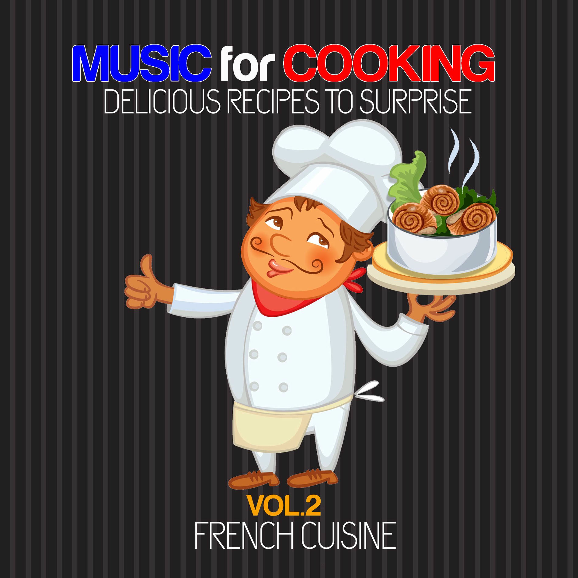 Album cover of Music for Cooking Delicious Recipes to Surprise, Vol. 2 (French Cuisine)