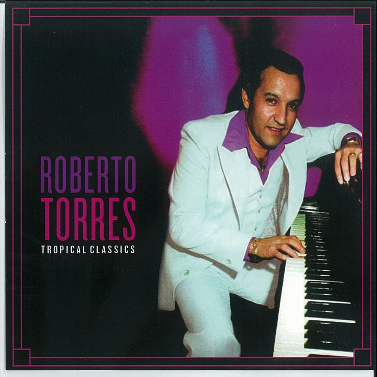 Album cover of Tropical Classics: Roberto Torres