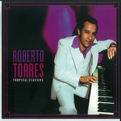 Cover of Tropical Classics: Roberto Torres