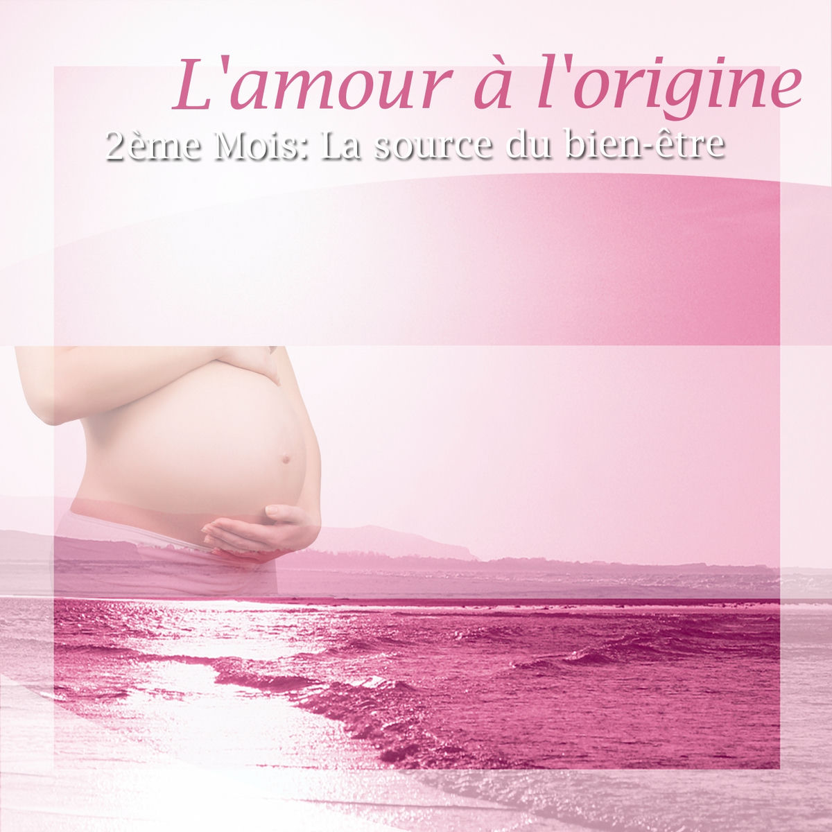 Album cover of L'amour à l'origine (2ème mois : la source du bien-être)