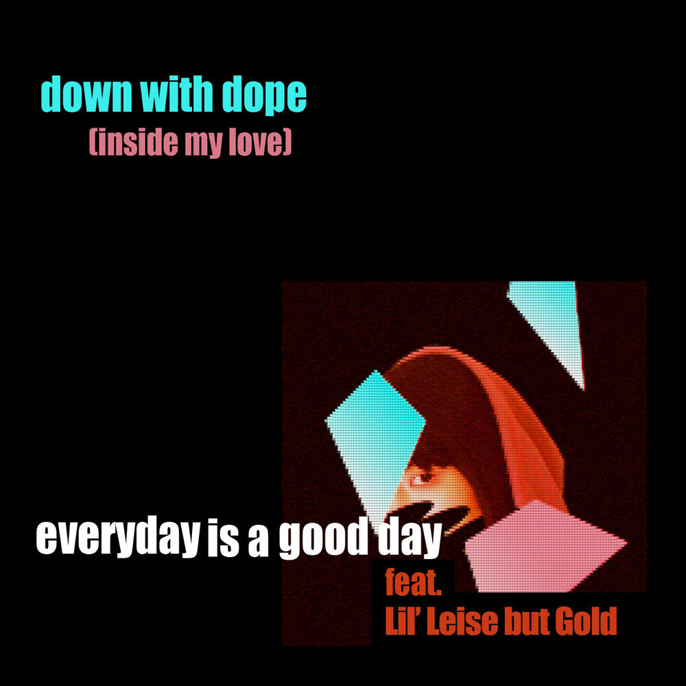 Picture of down with dope (inside my love) [feat. Lil' Leise But Gold]