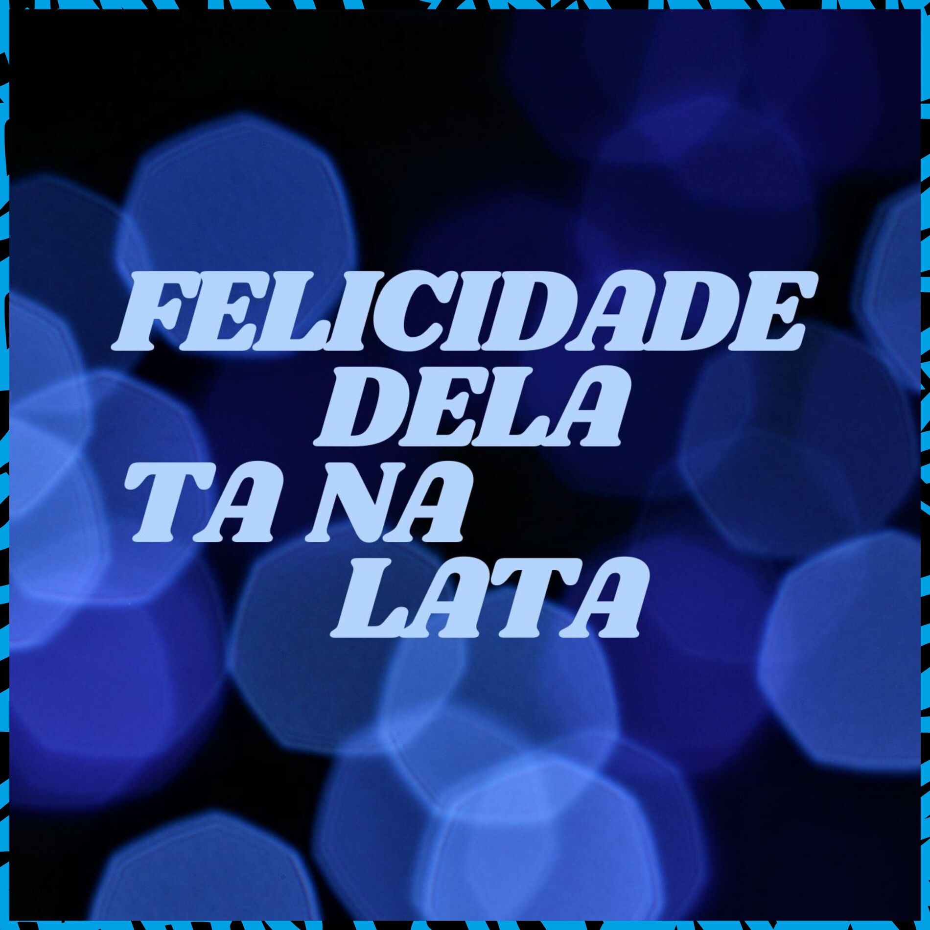 Album cover of Felicidade dela ta na Lata