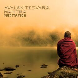 Cover of Avalokitesvara Mantra Meditation: Buddhist Background Music for Om Mani Padme Hum Chanting