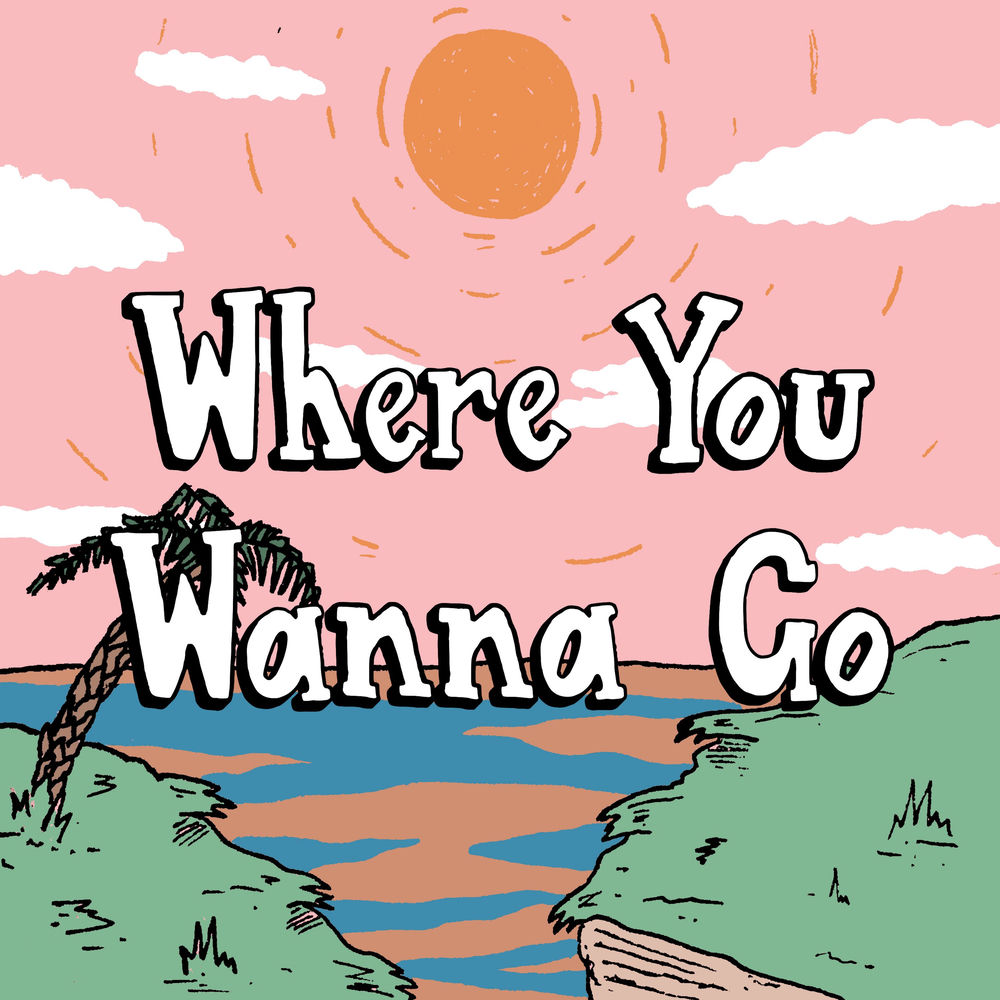 Where You Wanna Go artwork