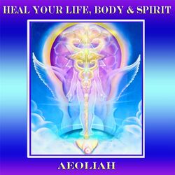 Cover of Heal Your Life, Body, & Spirit