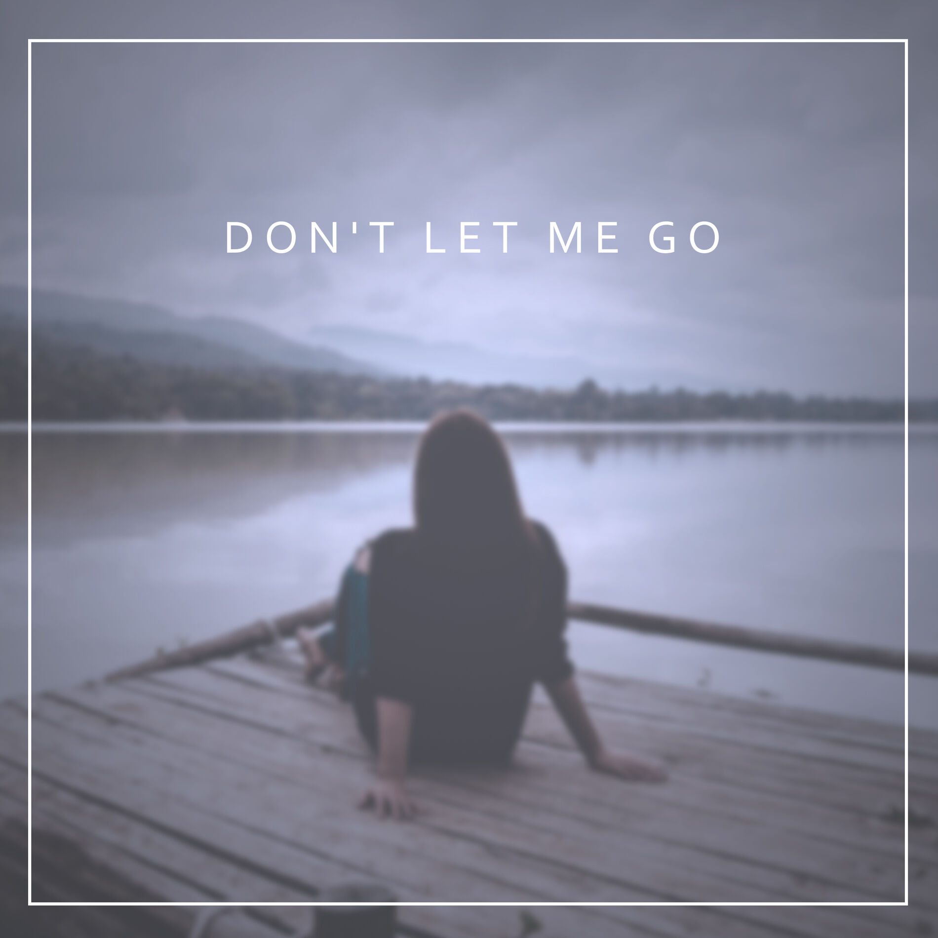 Album cover of Don't Let Me Go