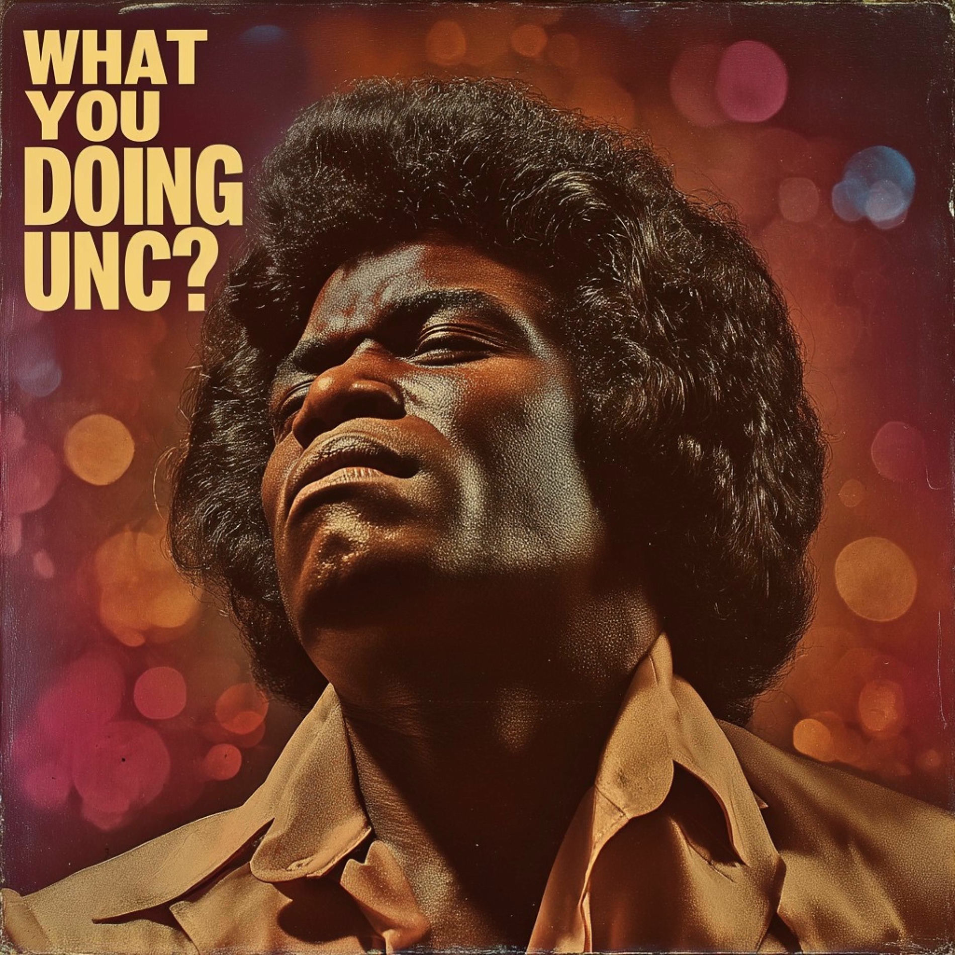 Album cover of what you doing unc?