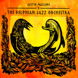 Cover of Justin Mullens & The Delphian Jazz orchestra