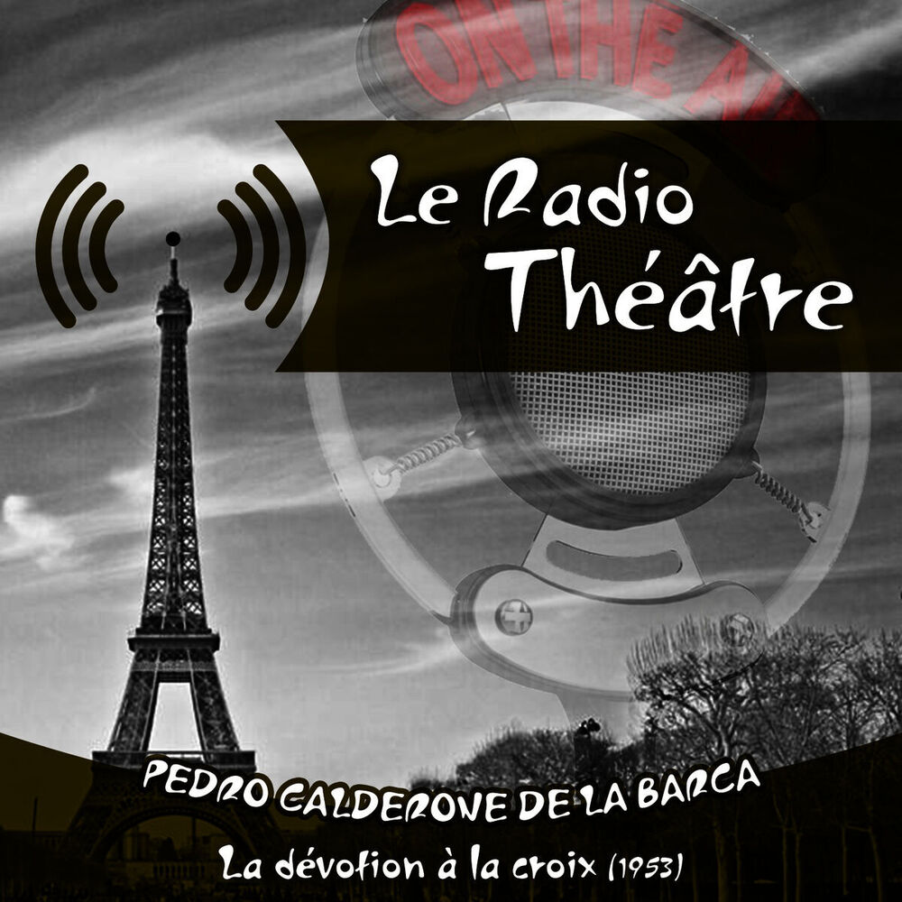 Picture of Le Radio Théâtre, Pedro Calderone De La Barca: La dévotion à la croix (1953)