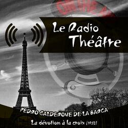 Cover of Le Radio Théâtre, Pedro Calderone De La Barca: La dévotion à la croix (1953)