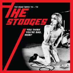 Cover of You Think You're Bad, Man? The Road Tapes '73-'74 (Live)
