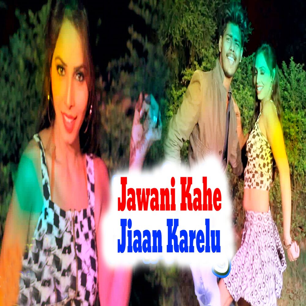 Picture of Jawani Kahe Jiaan Karelu