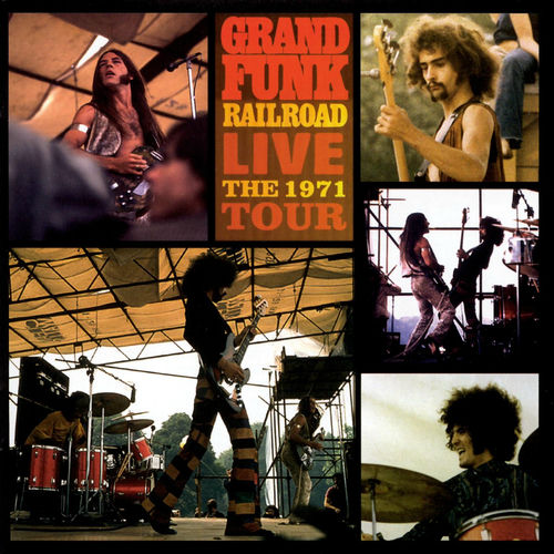 Grand Funk Railroad - Live: The 1971 Tour (Live) | Deezer