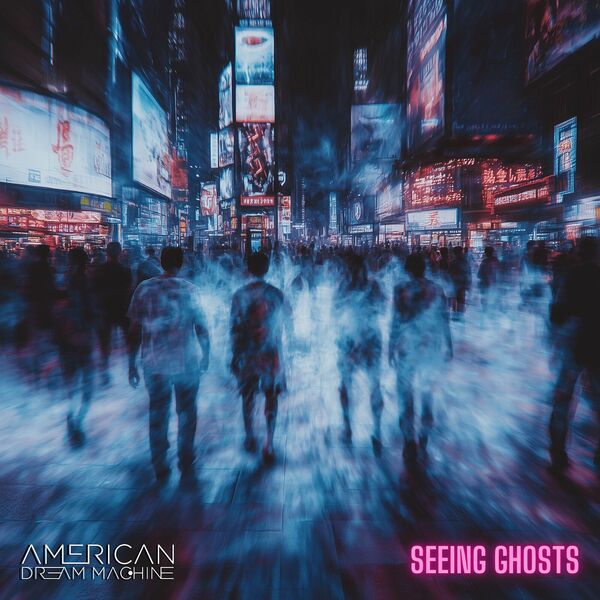 American Dream Machine - Seeing Ghosts [single] (2024)