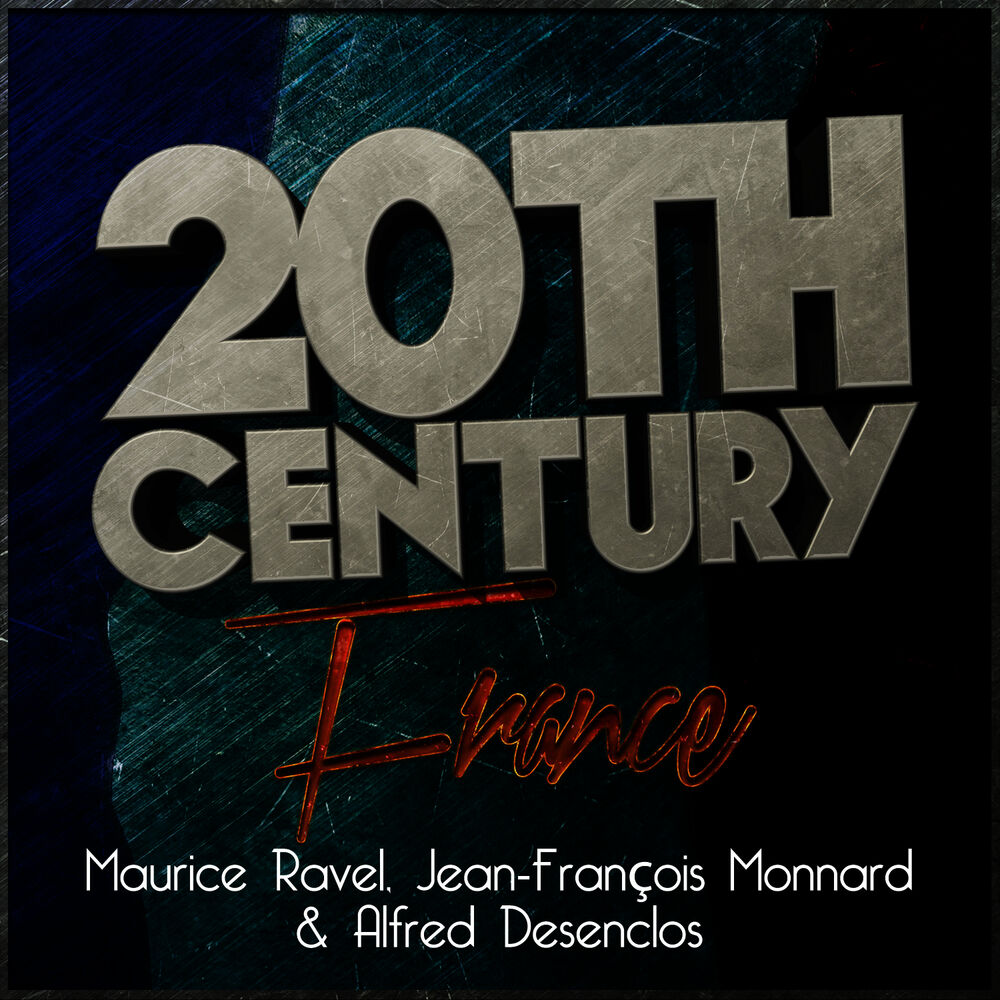 Picture of 20th Century France: Maurice Ravel, Jean-François Monnard & Alfred Desenclos