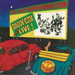 Cover of The Last Drive-In Movie Show: Daddy Cool Live!
