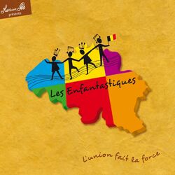 Cover of L'union fait la force (12 chansons évoquant la Belgique et ses personnages célèbres : Jacques Brel, Magritte, Eddy Merckx,