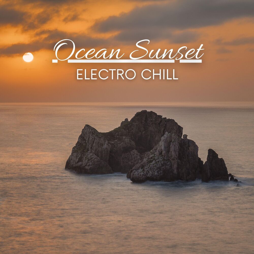 Picture of Electro Chill: Immersive Beats and Ambient Grooves for Ultimate Relaxation (Ocean Sunset)