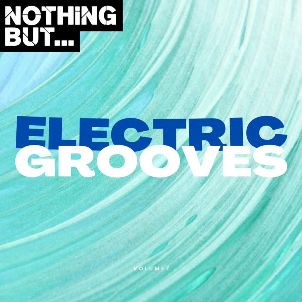 Album cover of Nothing But... Electric Grooves, Vol. 07