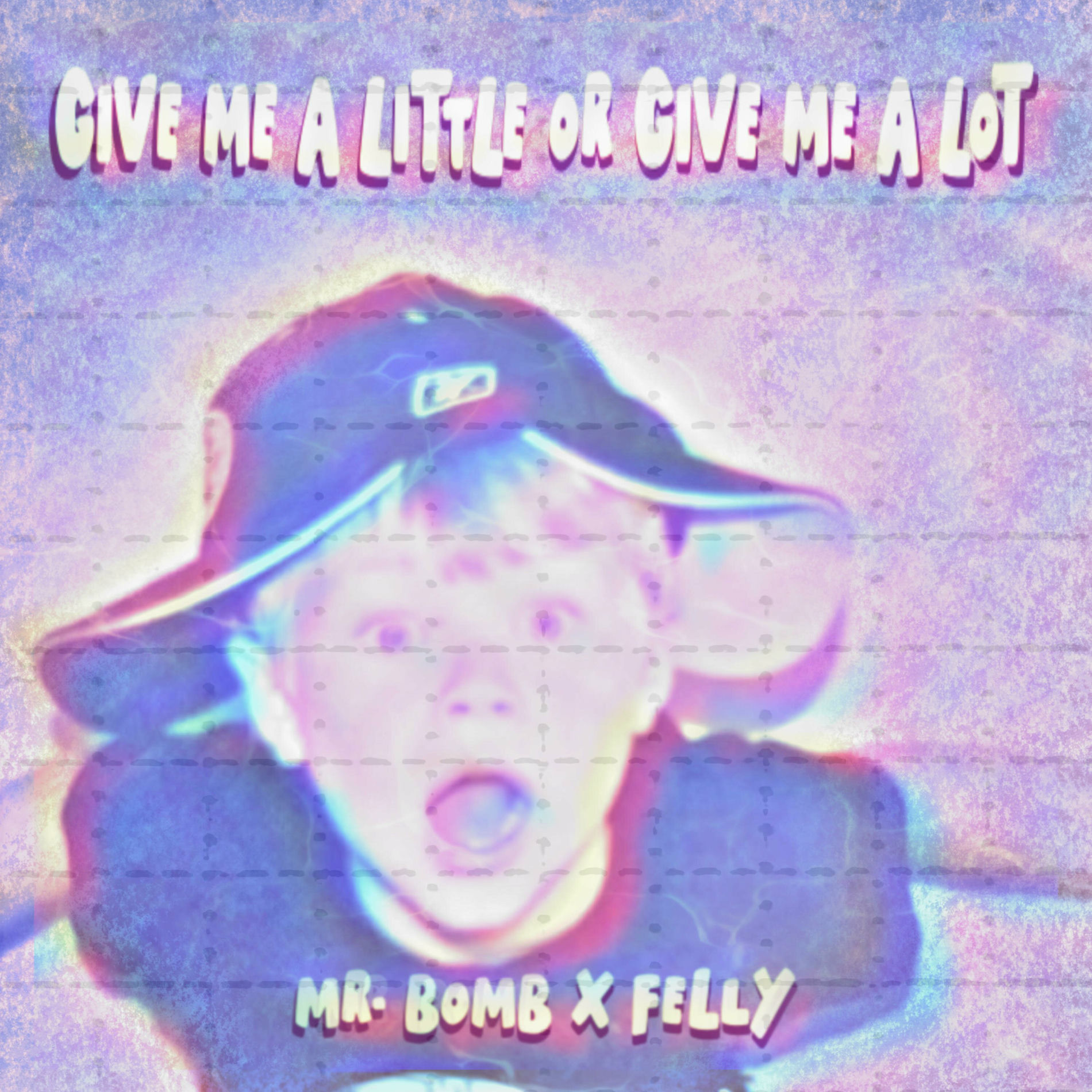 Album cover of GIVE ME A LITTLE OR GIVE ME A LOT (feat. Felly)