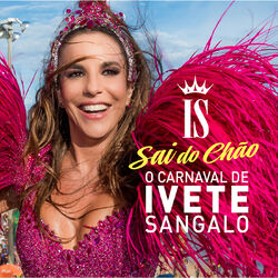 Cover of O Carnaval De Ivete Sangalo - Sai Do Chão (Ao Vivo)