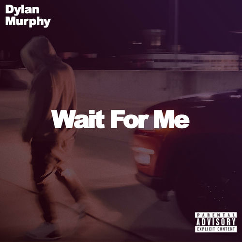 Wait For Me - Dylan Murphy | Deezer