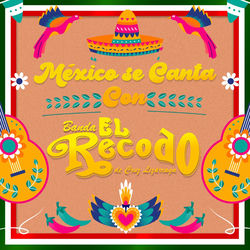 Mexico Se Canta Con Banda el Recodo