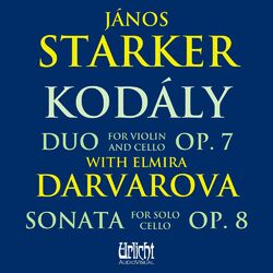 Cover of János Starker - Kodály: Duo Op. 7 with Elmira Darvarova, Sonata for Solo Cello Op. 8 (2023 remastered edition)