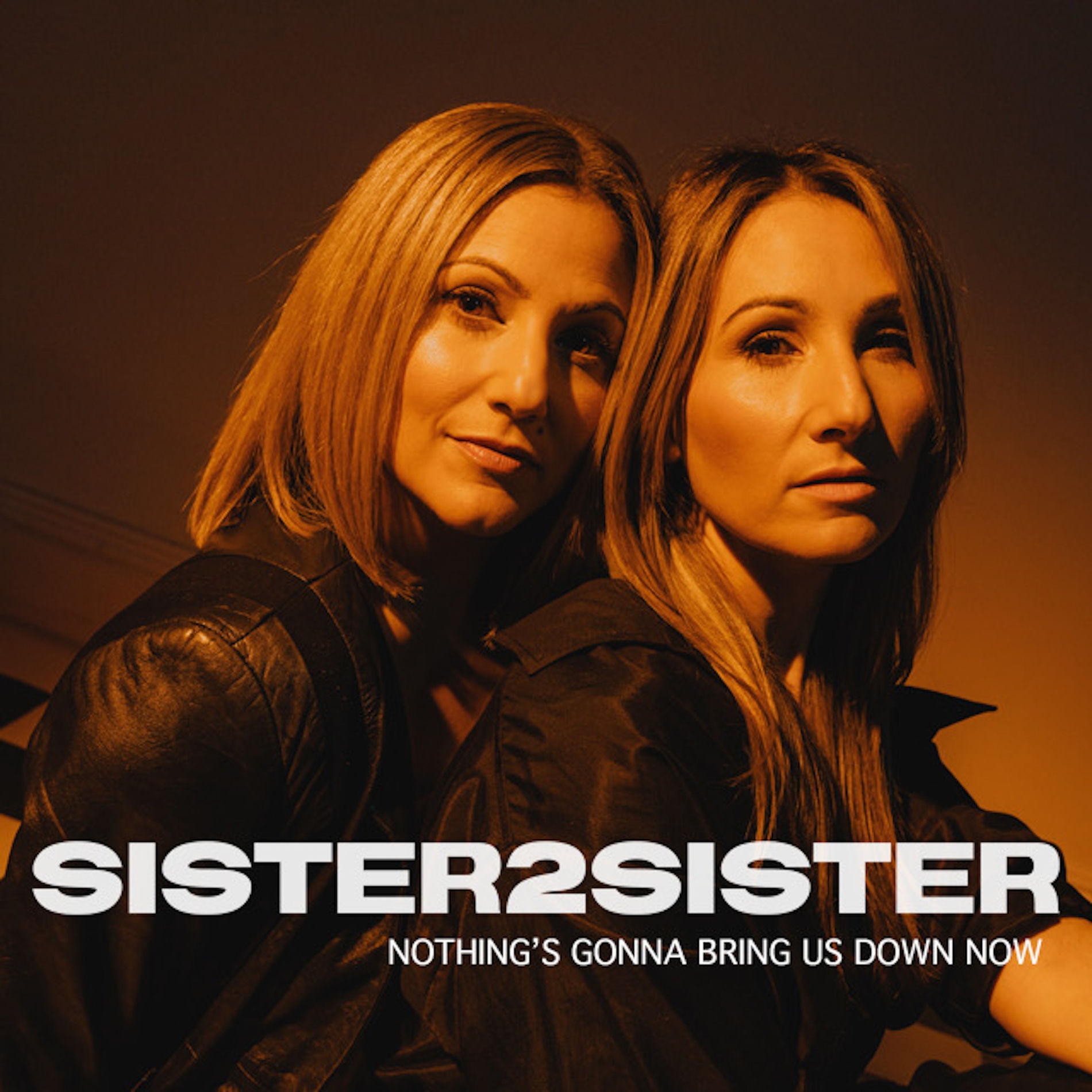 Sister2Sister - Nothing's Gonna Bring Us Down Now | Deezer