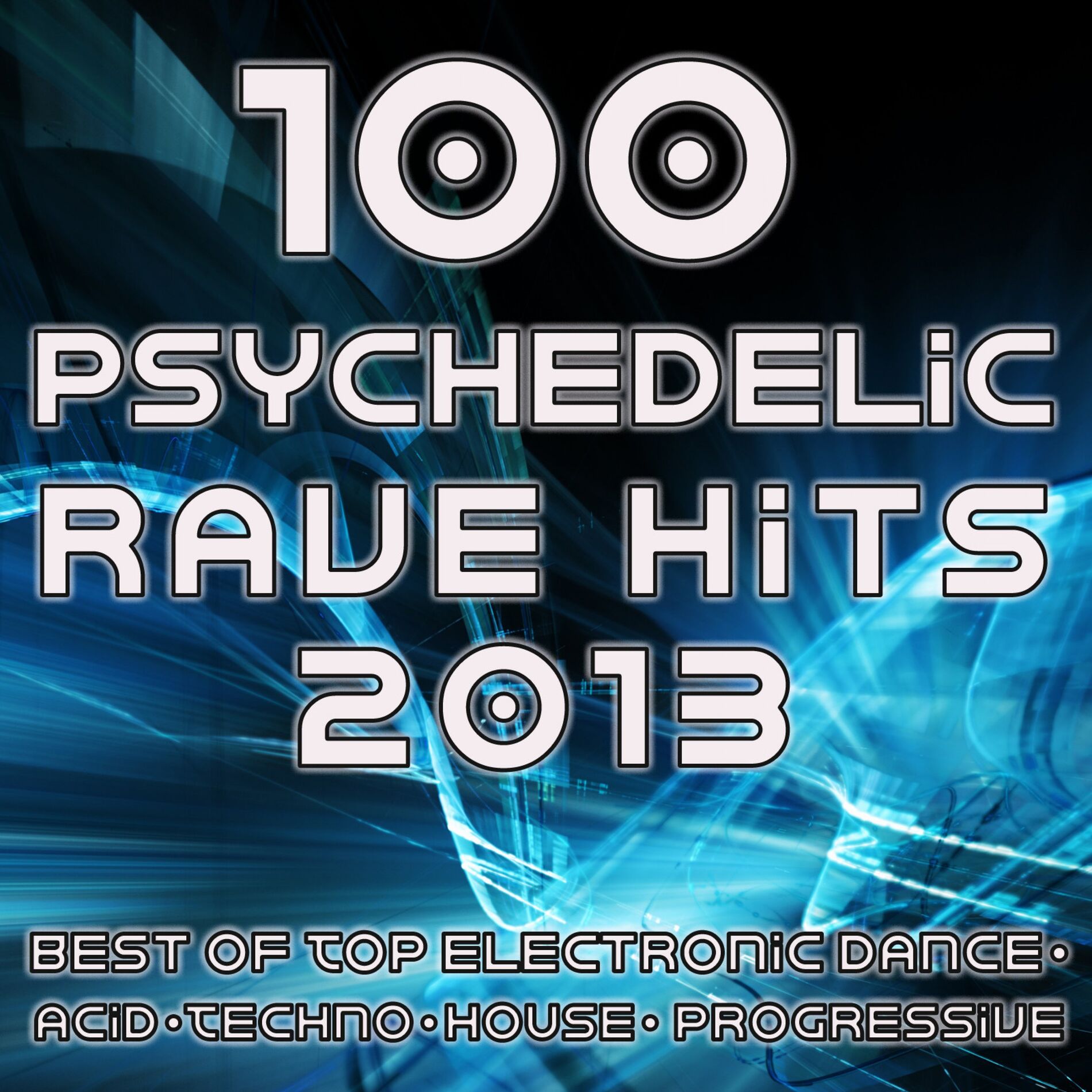Album cover of 100 Psychedelic Rave Hits 2013 - Best of Top Electronic Dance, Acid, Techno, House, Progressive