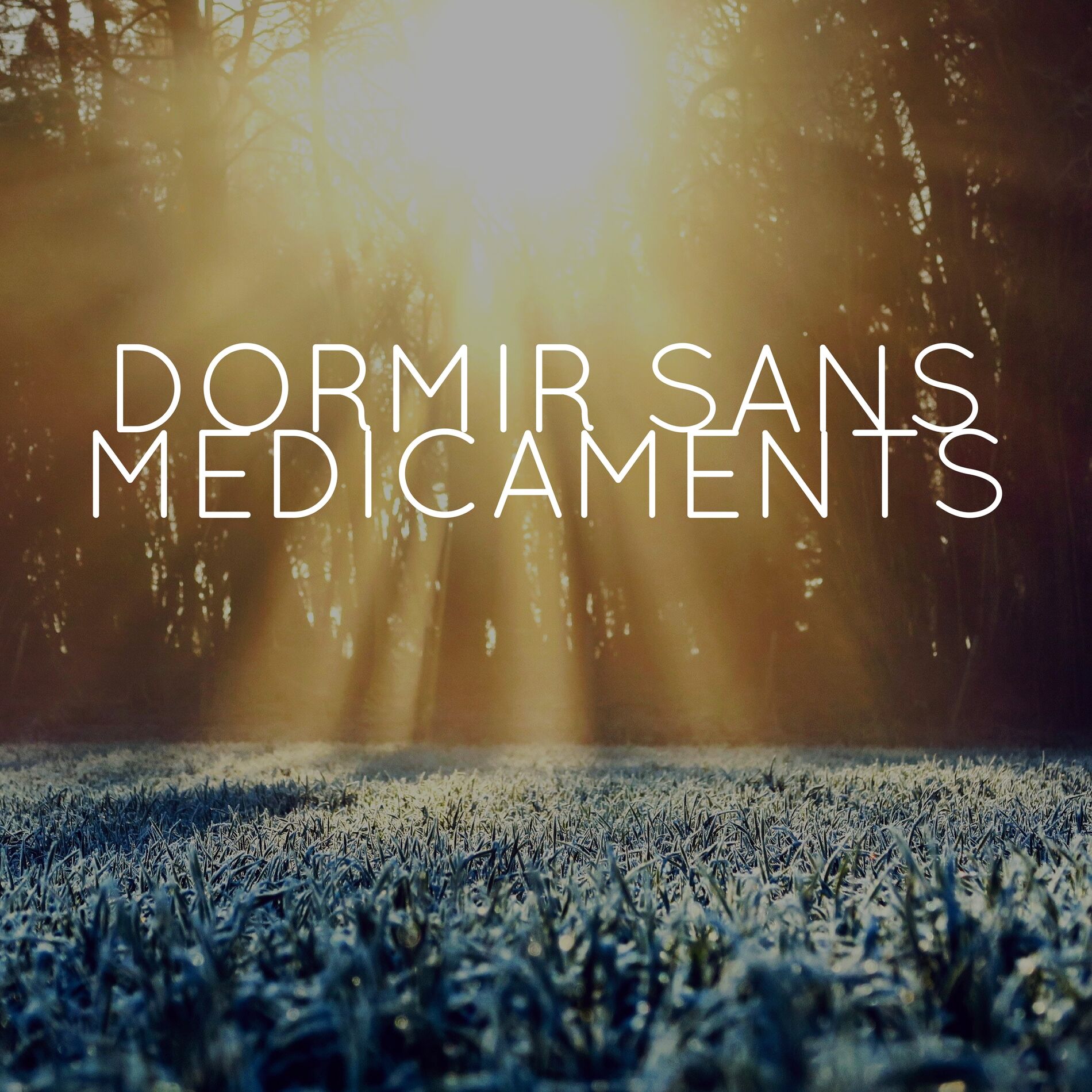 Album cover of Dormir sans medicaments, larmes, endormir en silence
