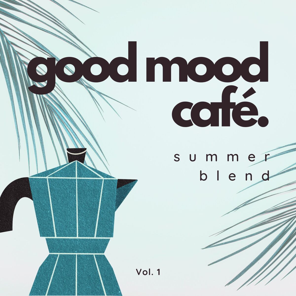 Album cover of Good Mood Café:Summer Blend Vol. 1