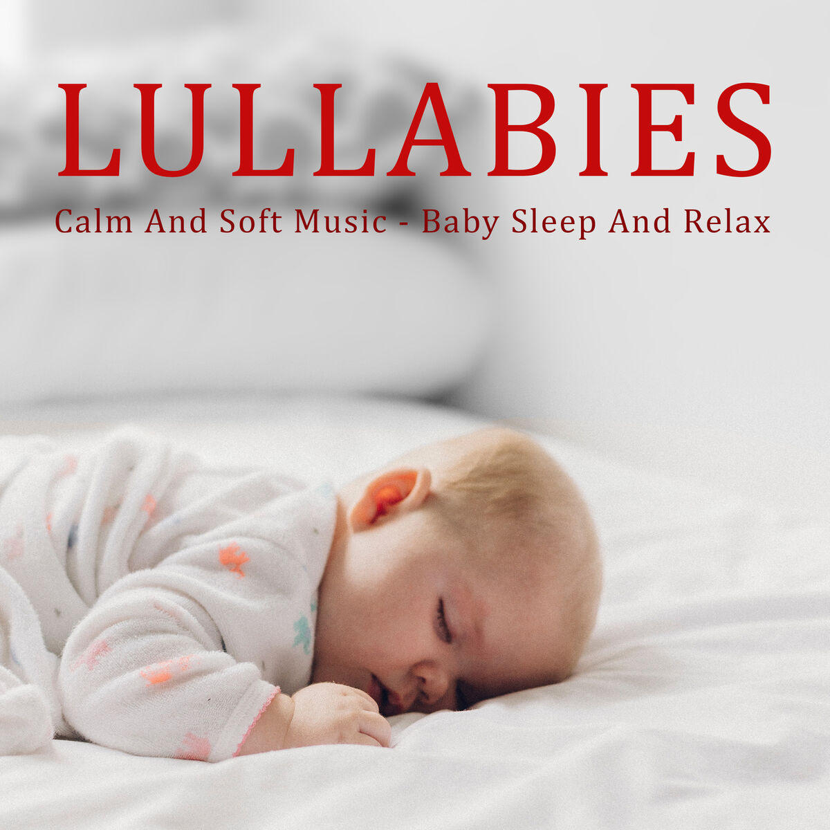 Album picture of Lullabies - Calm And Soft Music - Baby Sleep And Relax