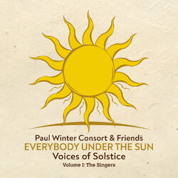 Cover of Everybody Under the Sun - Voices of Solstice, Vol. 1: The Singers